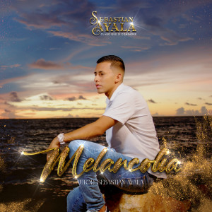 ดาวน์โหลดและฟังเพลง Melancolía พร้อมเนื้อเพลงจาก Sebastian Ayala