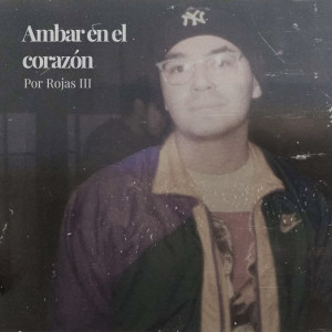 ดาวน์โหลดและฟังเพลง Ambar en el Corazón พร้อมเนื้อเพลงจาก Rojas III