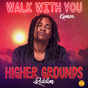 อัลบัม Walk With You (Higher Grounds Riddim) ศิลปิน Kumar