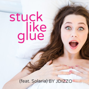 JDizzo的专辑Stuck Like Glue