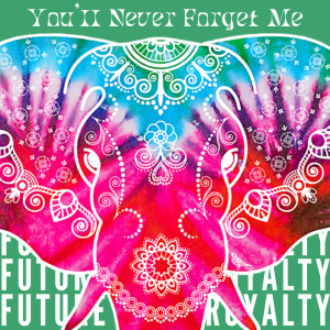 Future Royalty的专辑You'll Never Forget Me