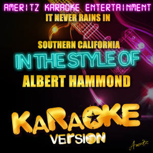 收聽Ameritz Karaoke Entertainment的It Never Rains in Southern California (In the Style of Albert Hammond) [Karaoke Version] (Karaoke Version)歌詞歌曲