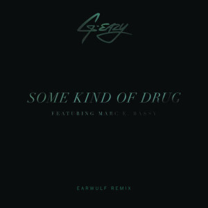 收聽G-Eazy的Some Kind Of Drug (Earwulf Remix|Explicit)歌詞歌曲