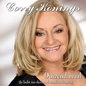 Corry Konings的專輯Duizend Maal (Je Hebt Me Duizend Maal Bedrogen)