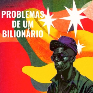 อัลบัม Problemas de um Bilionário (Explicit) ศิลปิน JOELSON O REI DO SOM AUTOMOTIVO