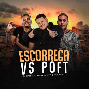收聽Dj Eric FB的Escorrega Vs poft (Explicit)歌詞歌曲