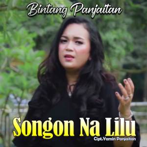 收聽Bintang Panjaitan的Songon Na Lilu歌詞歌曲