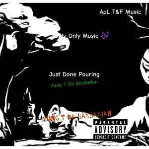 收聽YUNG T的Just Got Done Pourin (Explicit)歌詞歌曲