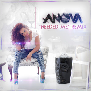 ดาวน์โหลดและฟังเพลง Needed Me (Remix) พร้อมเนื้อเพลงจาก Anova