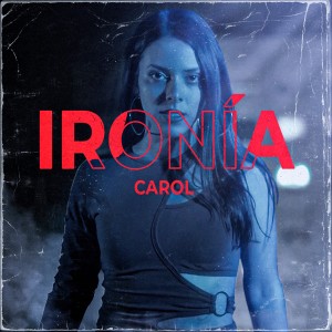 ดาวน์โหลดและฟังเพลง Ironía พร้อมเนื้อเพลงจาก Carol