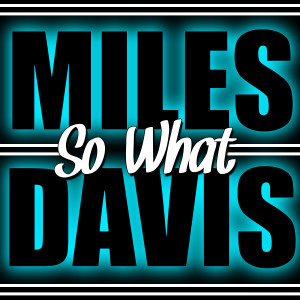 收聽Miles Davis的So What (Live)歌詞歌曲