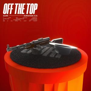 收聽Gurf的Off The Top歌詞歌曲