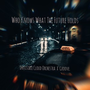 Listen to Who Knows What the Future Holds song with lyrics from Invisible Cloud Orchestra