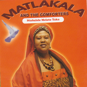 Matlakala And The Comforters的專輯Ntebalele Melato Yaka