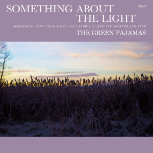 The Green Pajamas的專輯Something About The Light (Explicit)
