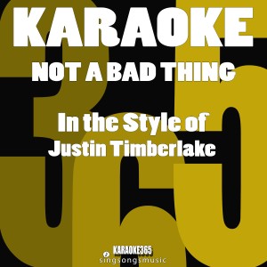 ดาวน์โหลดและฟังเพลง Not a Bad Thing (In the Style of Justin Timberlake) [Karaoke Version] (伴奏) พร้อมเนื้อเพลงจาก Karaoke 365