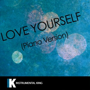 ดาวน์โหลดและฟังเพลง Love Yourself (Piano Version) [In the Style of Justin Bieber] [Karaoke Version] (In the Style of Justin Bieber|Karaoke Version) พร้อมเนื้อเพลงจาก Instrumental King