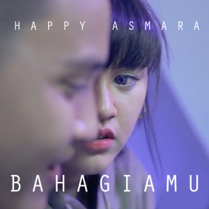 Dengarkan Bahagiamu lagu dari Happy Asmara dengan lirik