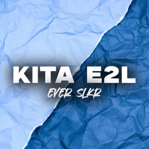 ดาวน์โหลดและฟังเพลง KITA E2L พร้อมเนื้อเพลงจาก Ever Slkr