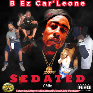 Listen to Sedated (Gmix|Explicit) song with lyrics from B Ez Car'Leone