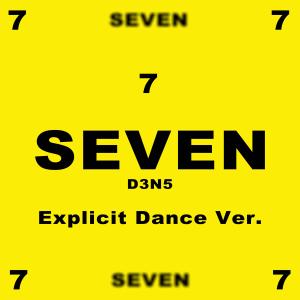 收聽D3N5的Seven (Explicit Dance Ver.|Explicit)歌詞歌曲