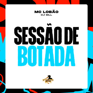 Album Sessão de Botada (Explicit) from DJ Bill