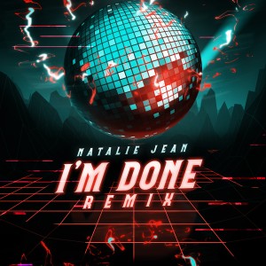 收聽Natalie Jean的I'm Done (Remix)歌詞歌曲