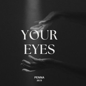 收听Penna的Your Eyes (Explicit)歌词歌曲