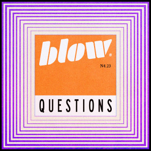 Blow的專輯QUESTIONS. N4.23