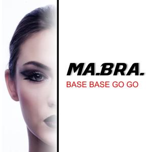 收聽Ma.Bra.的Base Base Go Go歌詞歌曲