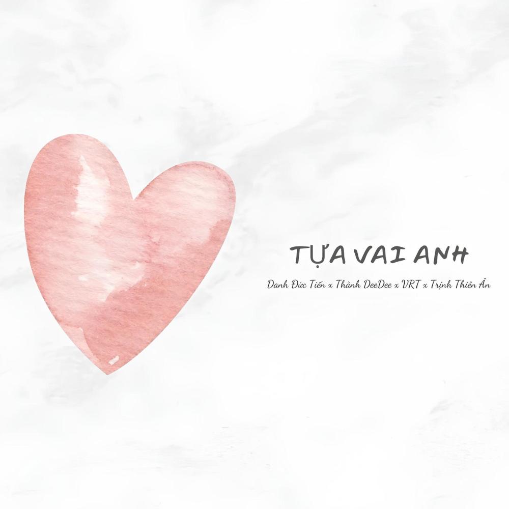 Tựa Vai Anh (feat. Danh Đức Tiến, VRT & Trịnh Thiên Ân)