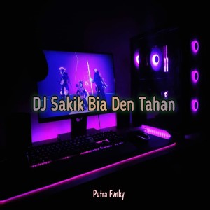 收聽Putra Fvnky的DJ Sakik Bia Den Tahan歌詞歌曲