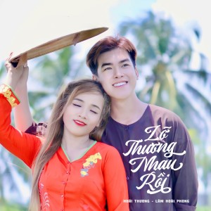 Listen to Lỡ Thương Nhau Rồi song with lyrics from Lâm Hoài Phong