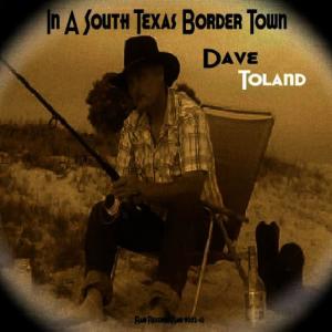 Dave Toland的專輯In A South Texas Border Town