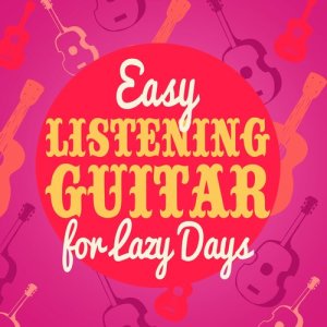 Guitar Masters的專輯Easy Listening Guitar for Lazy Days