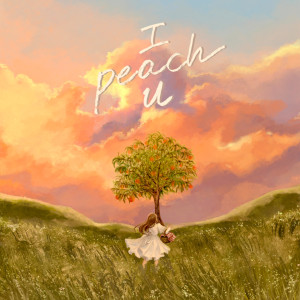 收听PEACH YOU的I Peach U歌词歌曲