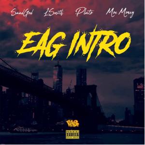 Eag intro (feat. L.Smith, Moemoney & Pluto) [Explicit]