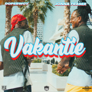 ดาวน์โหลดและฟังเพลง Vakantie พร้อมเนื้อเพลงจาก Dopebwoy