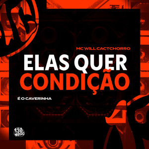 收聽MC Will Catchorro的Elas Quer Condição (Explicit)歌詞歌曲
