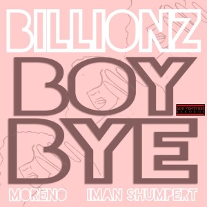 ดาวน์โหลดและฟังเพลง Boy Bye พร้อมเนื้อเพลงจาก billionz