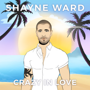 Shayne Ward的專輯Crazy in Love