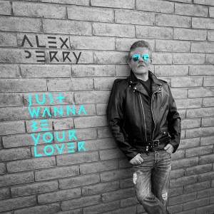 Alex Perry的專輯Just Wanna Be Your Lover