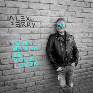 收聽Alex Perry的Just Wanna Be Your Lover (Extended Mix)歌詞歌曲