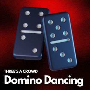 Three's A Crowd的專輯Domino Dancing