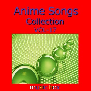 A Musical Box Rendition of Anime Songs Collection Vol-17