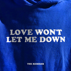 收聽Hillsong Young & Free的Love Won't Let Me Down (Eat More Cake Remix)歌詞歌曲