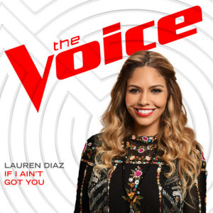 ดาวน์โหลดและฟังเพลง If I Ain’t Got You (The Voice Performance) พร้อมเนื้อเพลงจาก Lauren Diaz