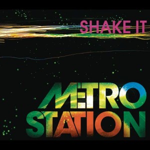 ดาวน์โหลดและฟังเพลง Shake It (Radio Mix) พร้อมเนื้อเพลงจาก Metro Station