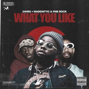 收聽24hrs的What You Like (feat. PnB Rock & MadeinTYO)歌詞歌曲
