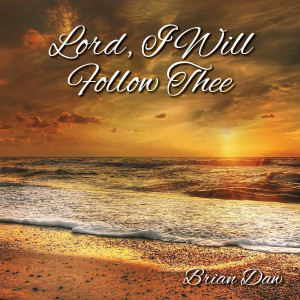 Brian Daw的专辑Lord I Would Follow Thee